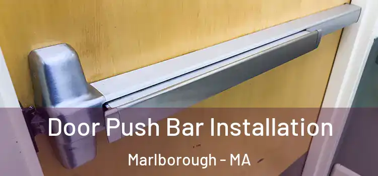 Door Push Bar Installation Marlborough - MA