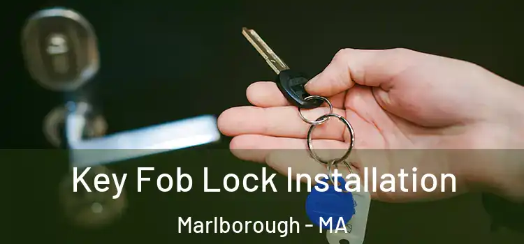 Key Fob Lock Installation Marlborough - MA